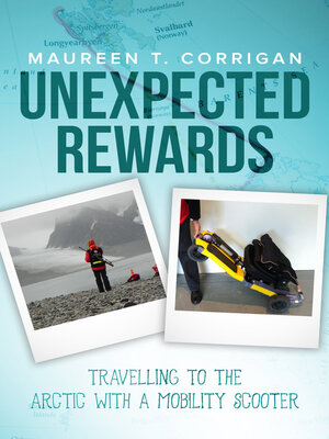 cover image of Unexpected Rewards: Travelling to the Arctic With a Mobility Scooter